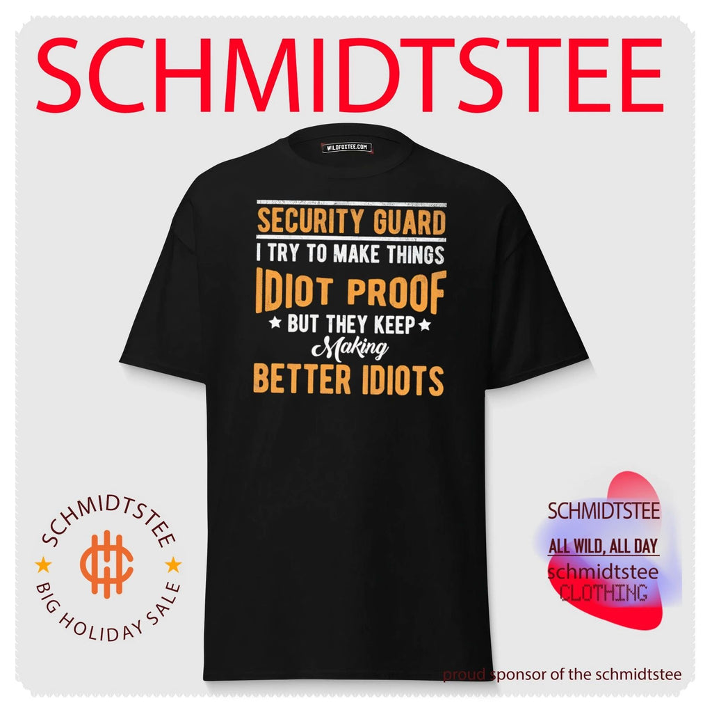 Security guard I try to make things idiot proof but they keep making better idiots shirt