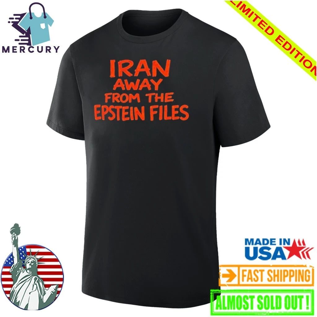 Iran Away From The Epstein Files Shirt