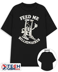 Feed me billionaires shirt by punkwithacamera