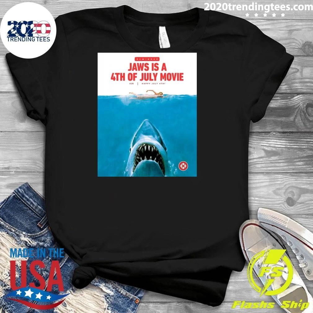Reminder Jaws Is A 4th Of July Movie, Happy July 4th Shirt