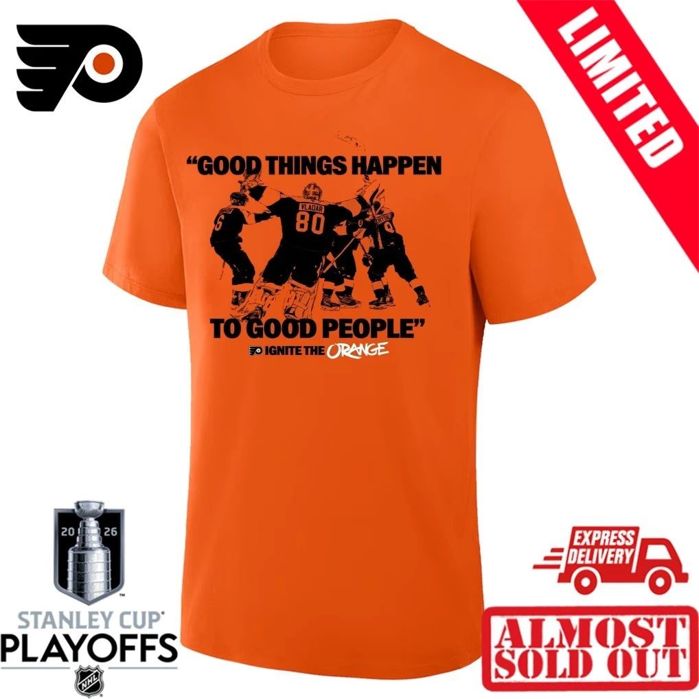 Good Thing Happen To Good People Philadelphia Flyers Shirt
