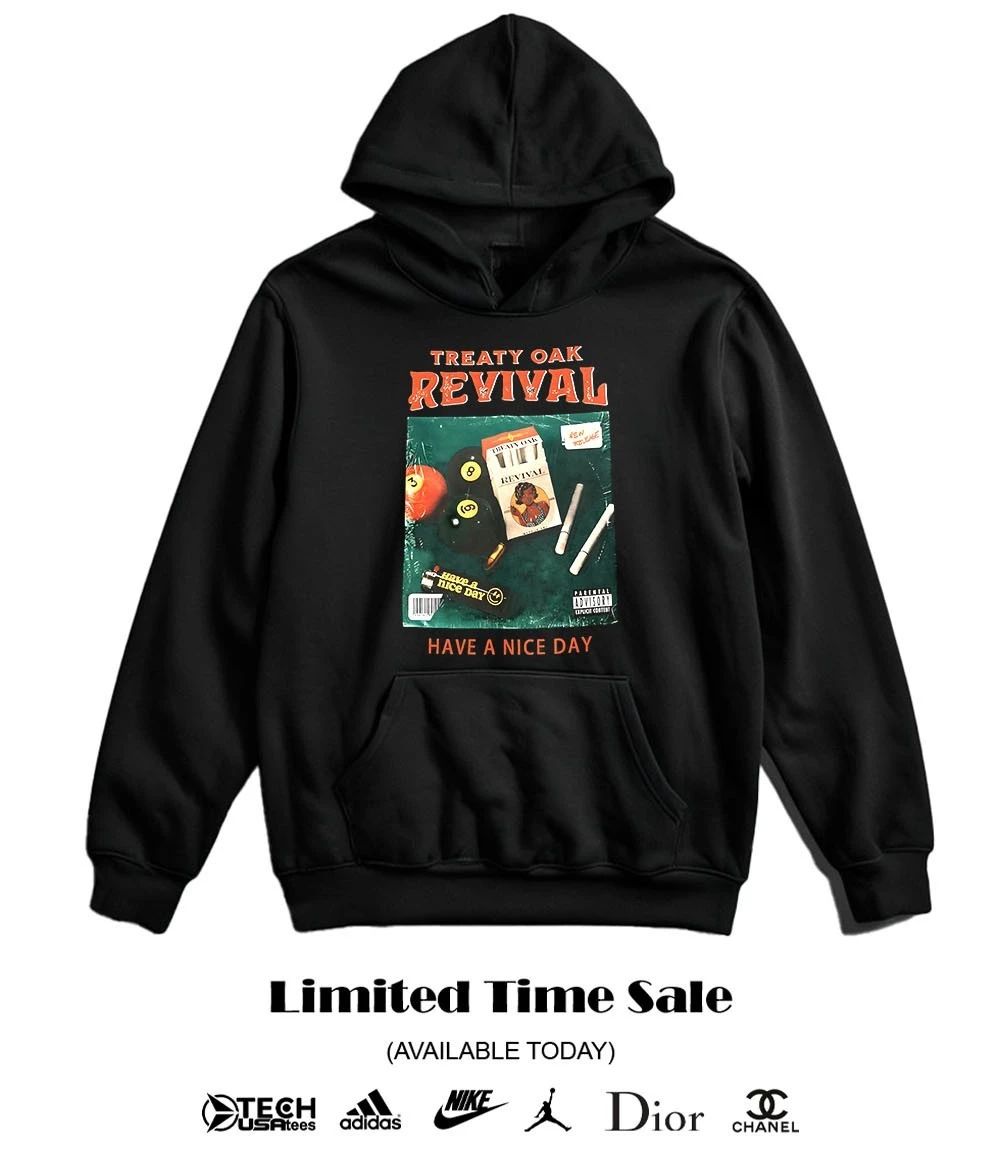 Treaty Oak Revival have a nice day shirt