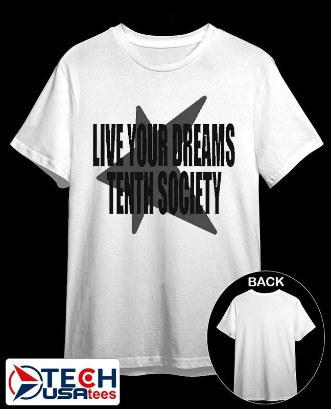 Live your dreams tenth society shirt