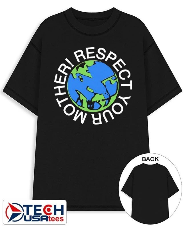 Respect your mother Earth shirt