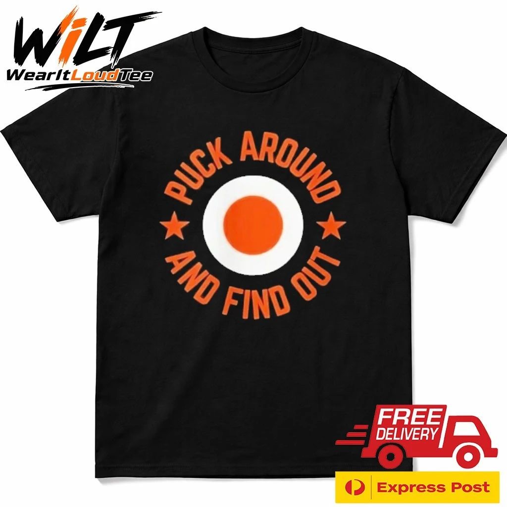 Philadelphia Flyers Puck Around And Find Out Shirt