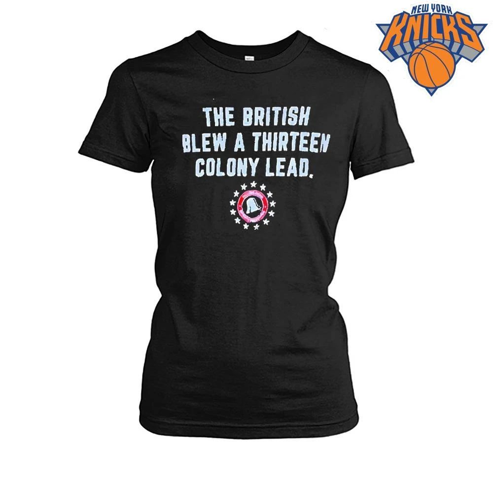 The British Blew a Thirteen Colony Lead Philadelphia 76ers shirt