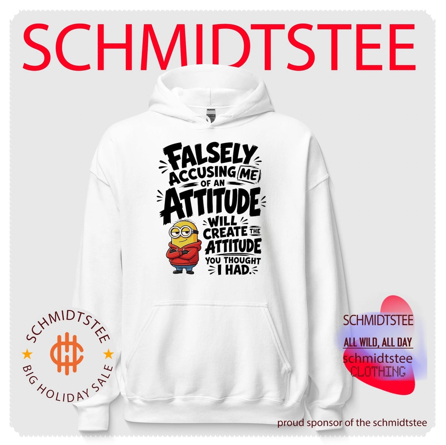 Minion falsely accusing me of an attitude will create the attitude you thought I had shirt