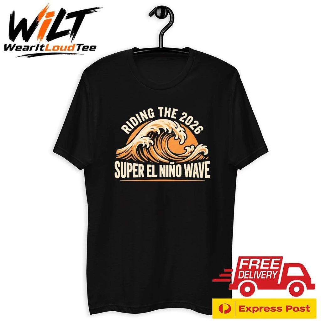 Riding The 2026 Super El Nino Wave Shirt