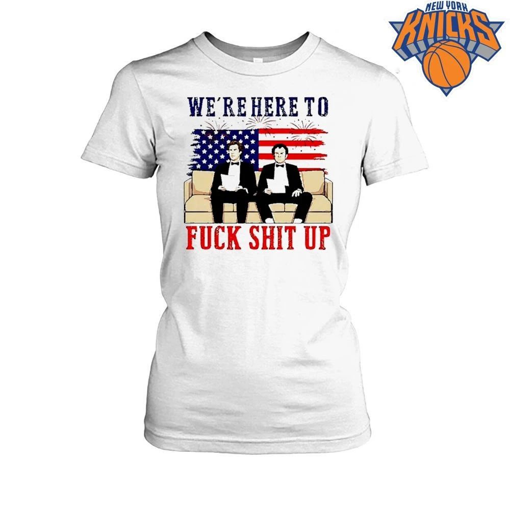 Step Brothers Will Ferrell and John C Reilly We’re Here to Fuck Shit Up shirt