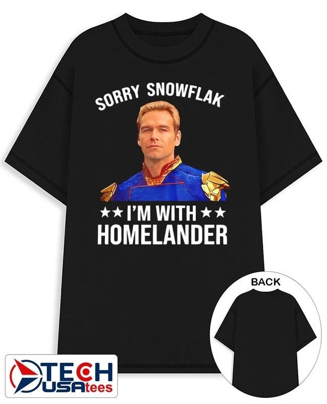 Sorry snowflake I’m with Homelander 2026 shirt