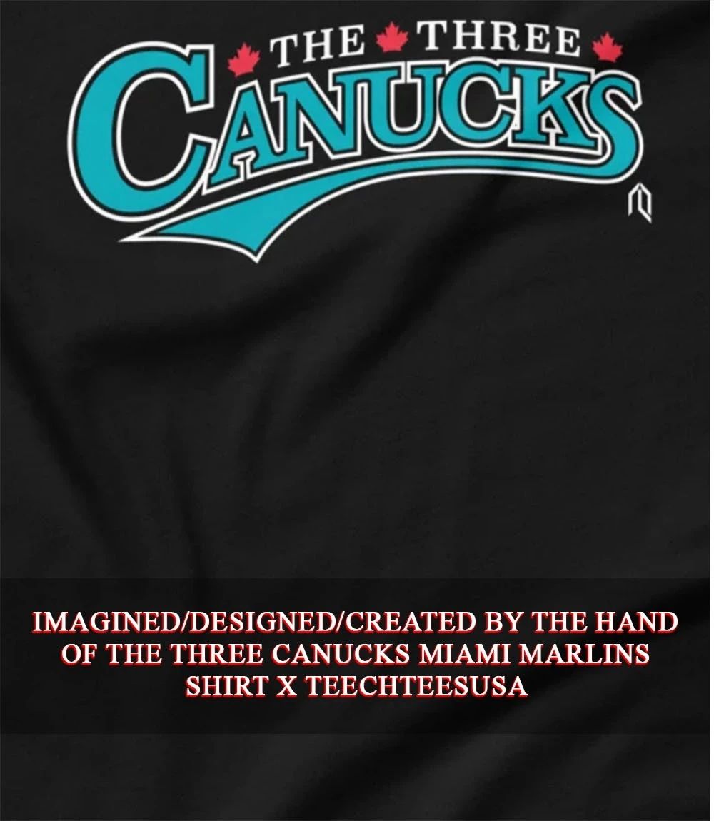 The Three Canucks Miami Marlins shirt