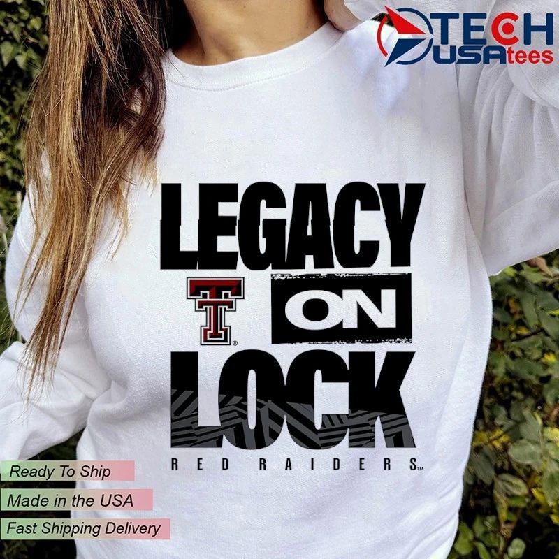 Legacy On Lock Texas Tech Red Raiders shirt