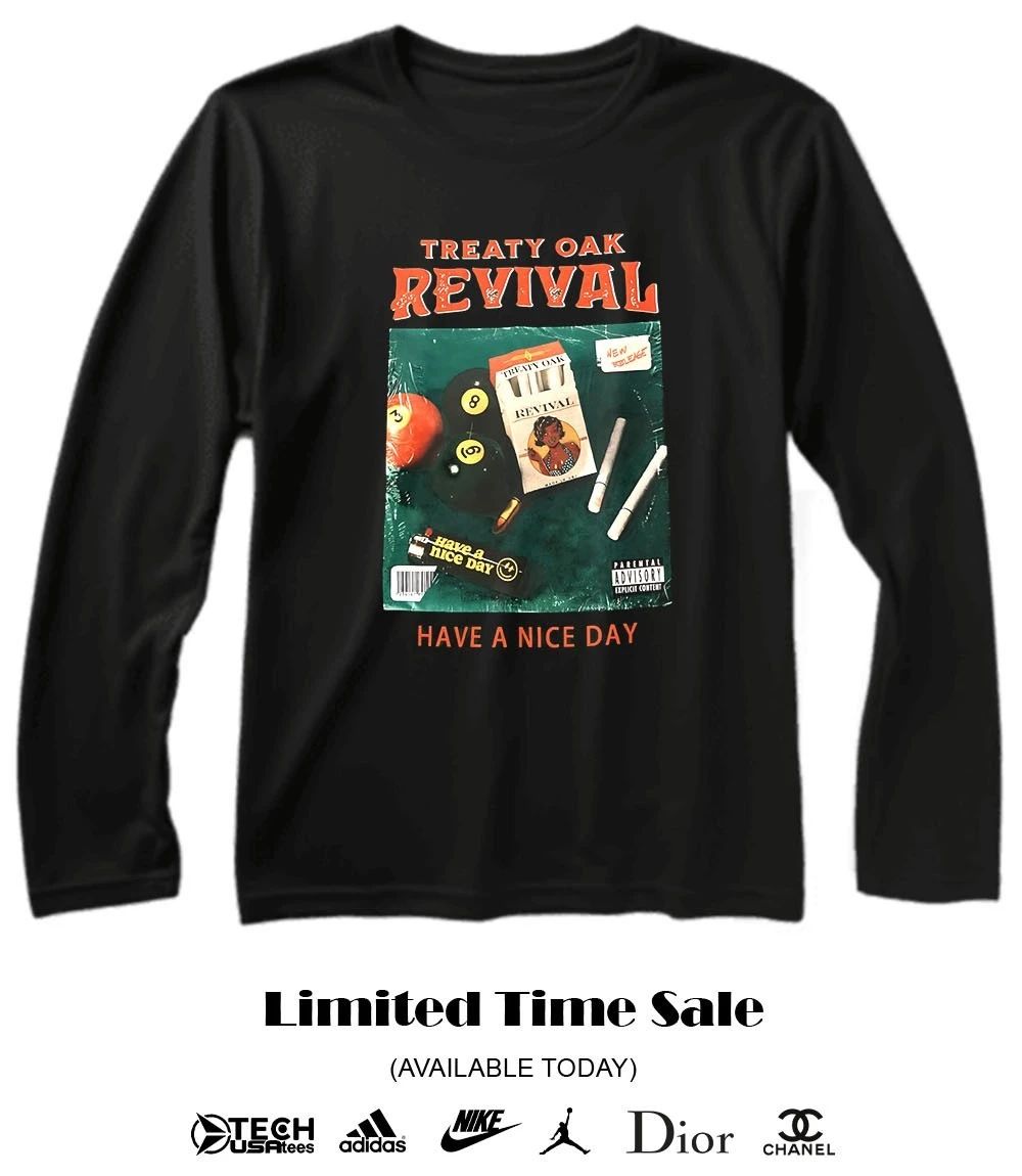Treaty Oak Revival have a nice day shirt