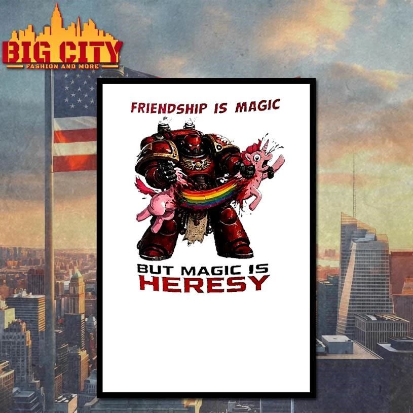 Space Marine Friendship Is Magic But Magic Is Heresy Shirt