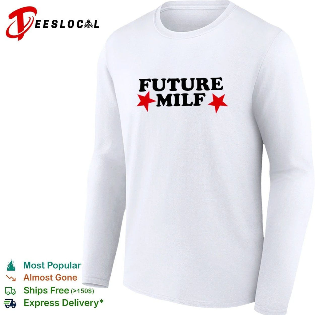 Future Milf funny slogan humor T-shirt