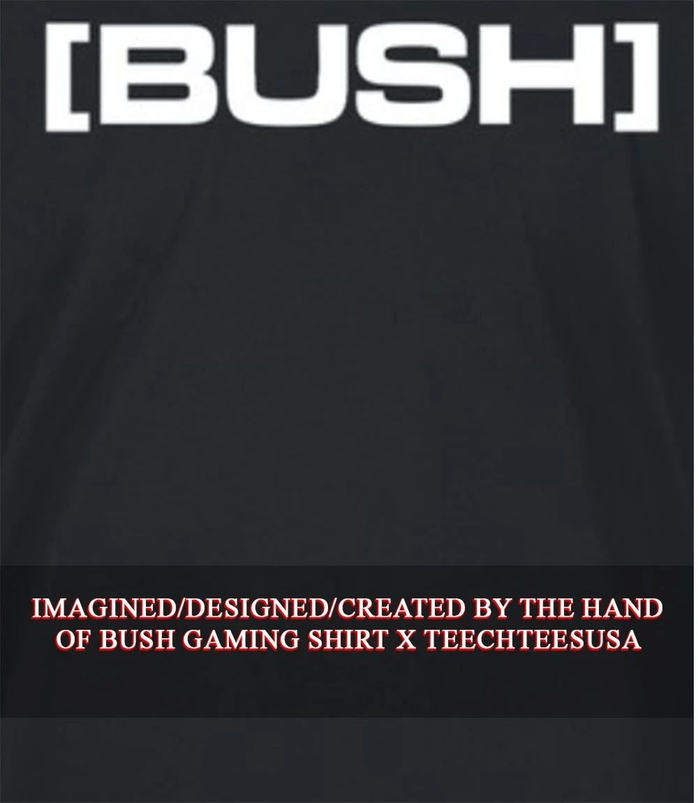Bush gaming shirt