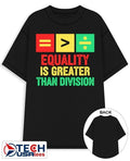 Equality is greater than division shirt