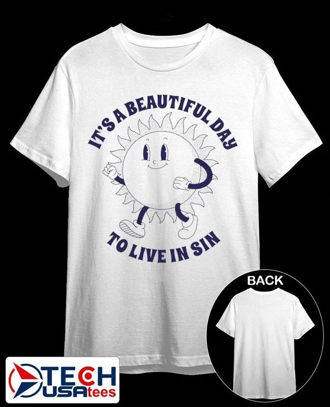 It’s a beautiful day to live in sin shirt