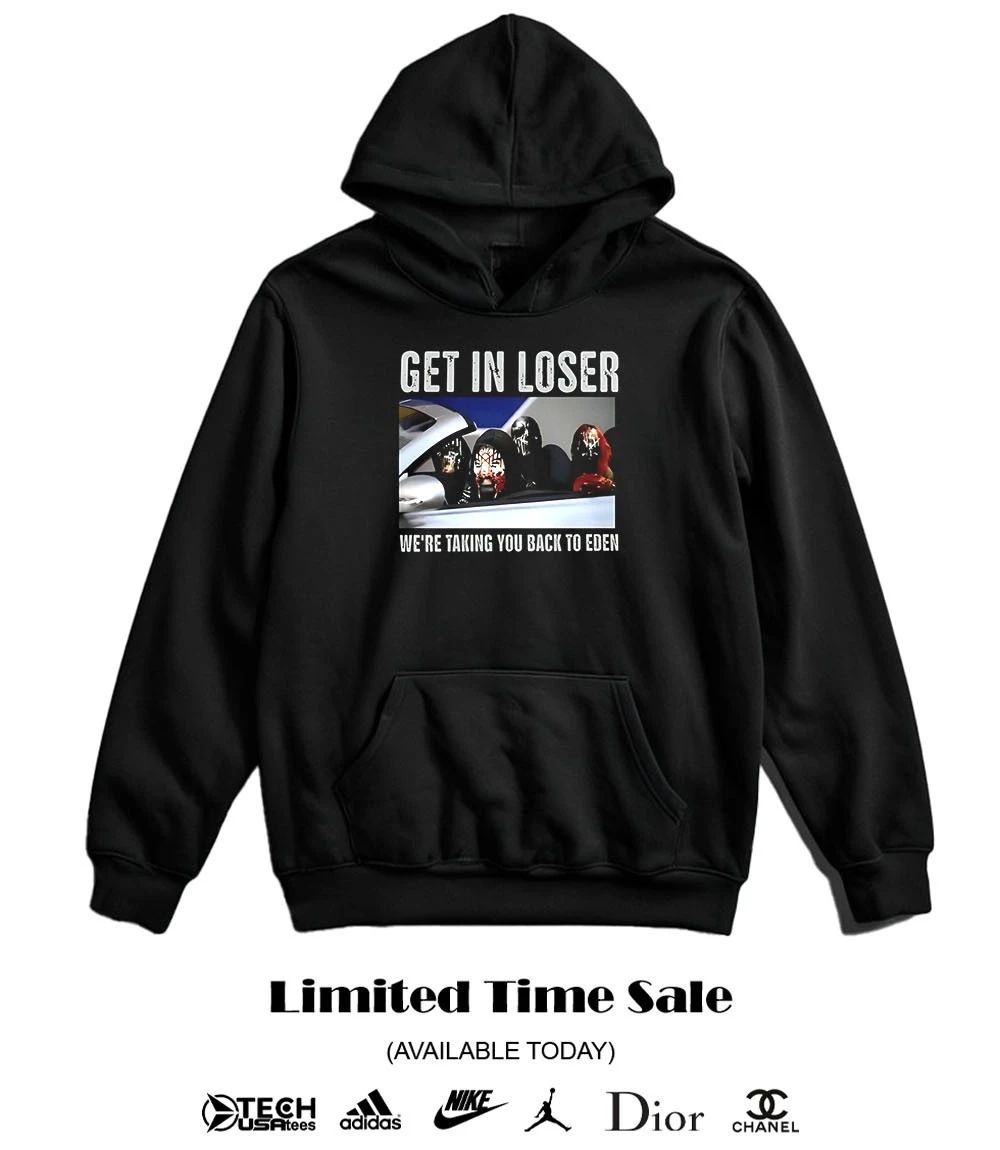 Get in loser we’re taking you back to Eden shirt