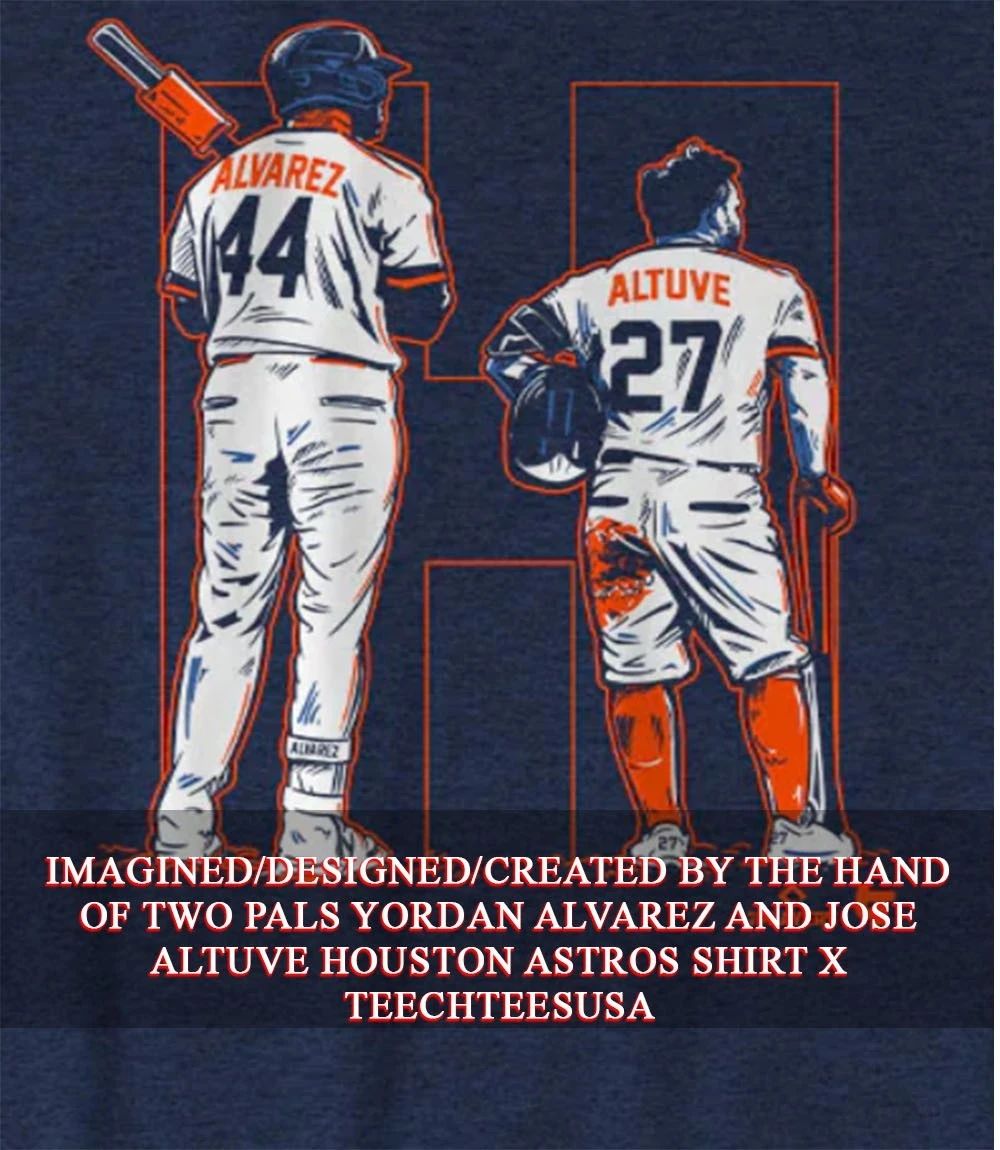 Two Pals Yordan Alvarez and Jose Altuve Houston Astros shirt