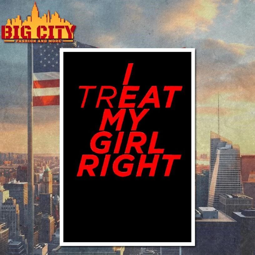 I Treat Eat My Girl Right Shirt