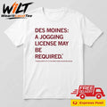 Des Moines Jogging License May Be Required Shirt