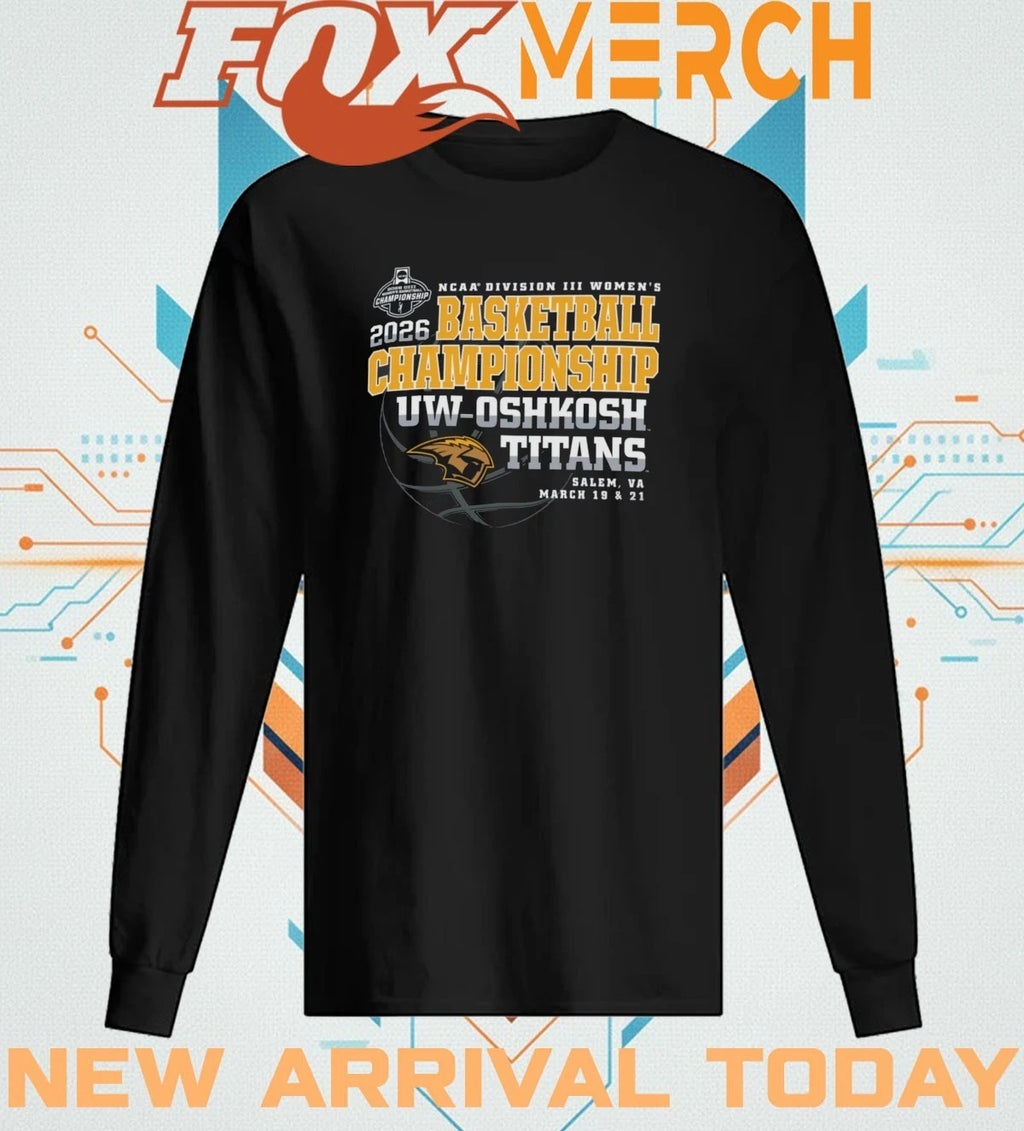 UW-Oshkosh Titans 2026 NCAA Division III Women’s Basketball Championship Salem, VA march 19 &amp; 21 shirt