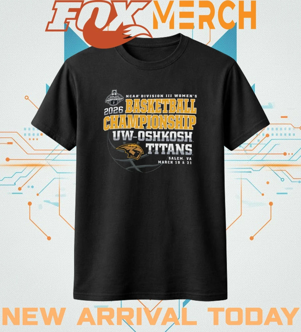 UW-Oshkosh Titans 2026 NCAA Division III Women’s Basketball Championship Salem, VA march 19 &amp; 21 shirt