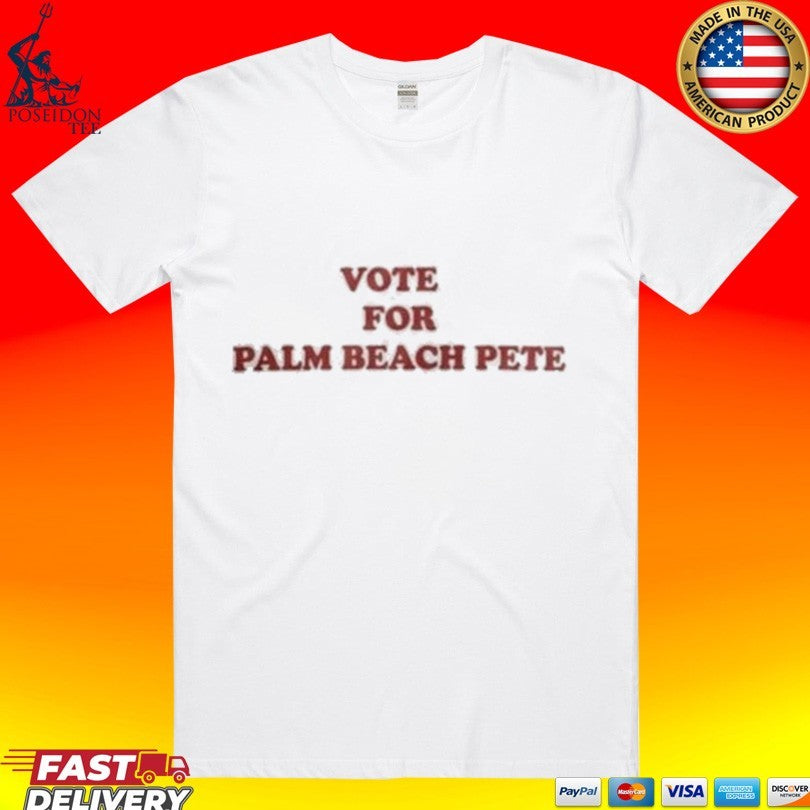 Vote For Palm Beach Pete T-shirt