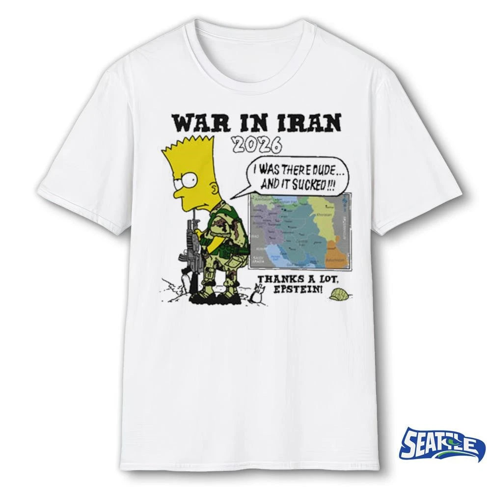 War In Iran 2026 Thanks A Lot, Epstein I Was There Dude And It Sucked shirt