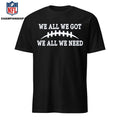 We all we got we all we need retro Shirt