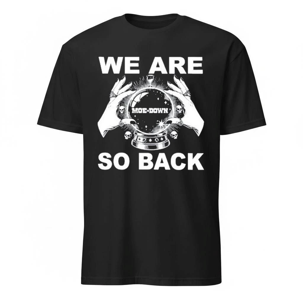 We Are So Back moe.down Shirt