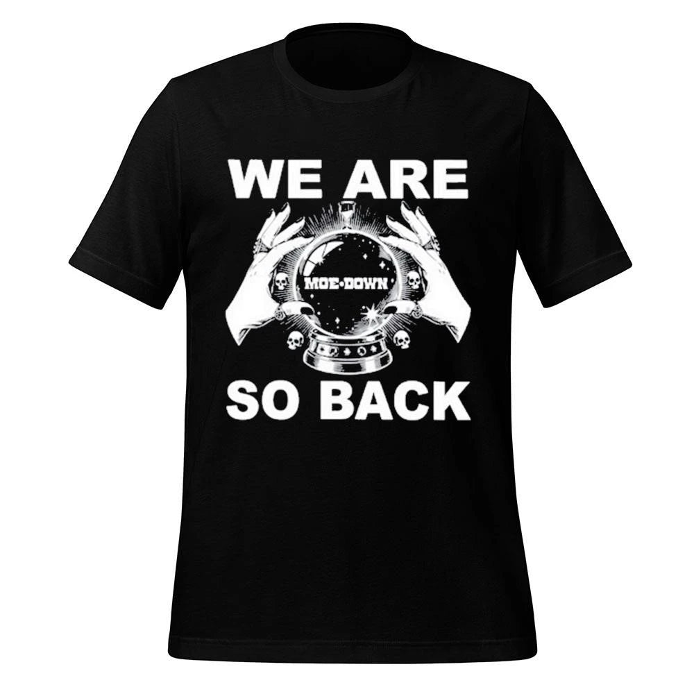 We Are So Back moe.down Shirt