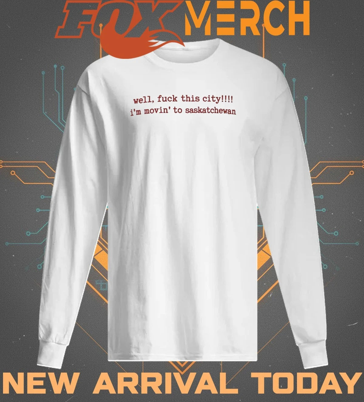 Well fuck this city Im moving to saskatchewan t-shirt