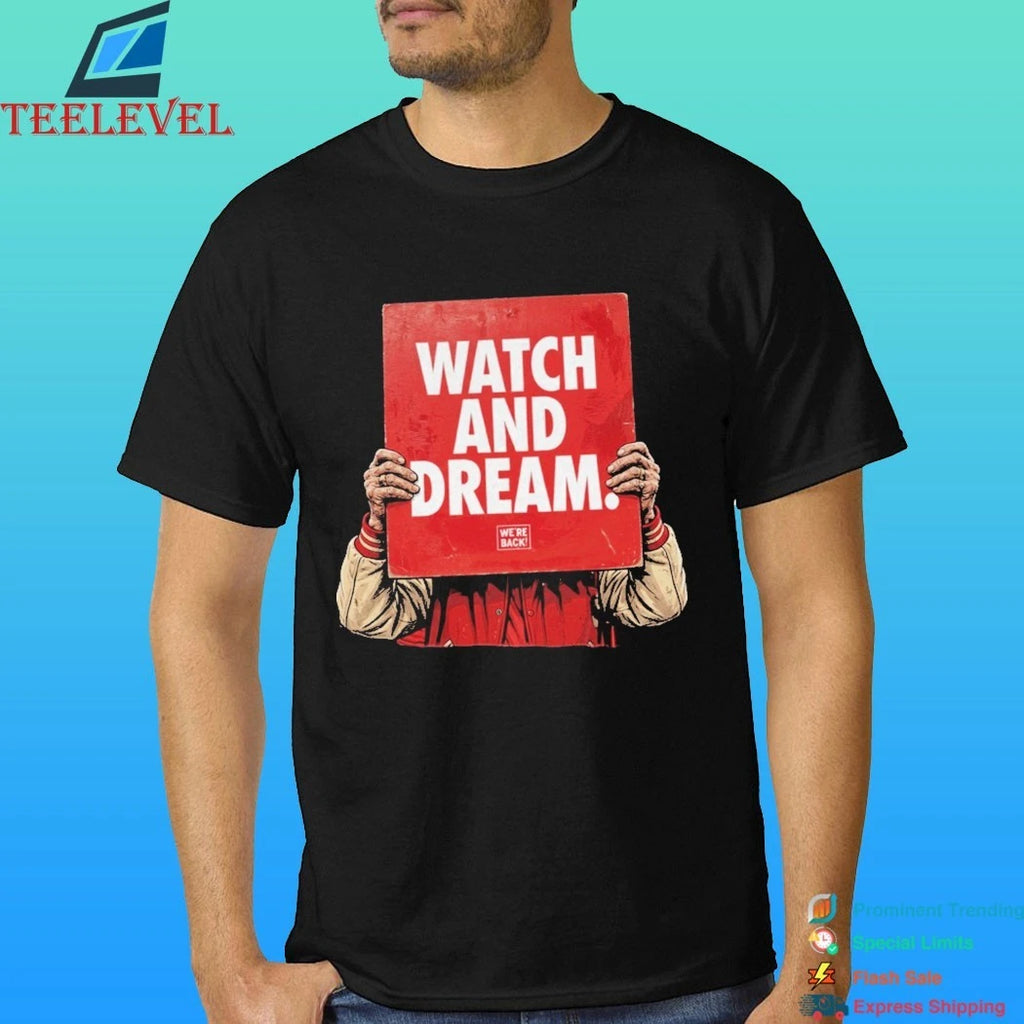 We’re Back Watch And Dream Sign Shirt