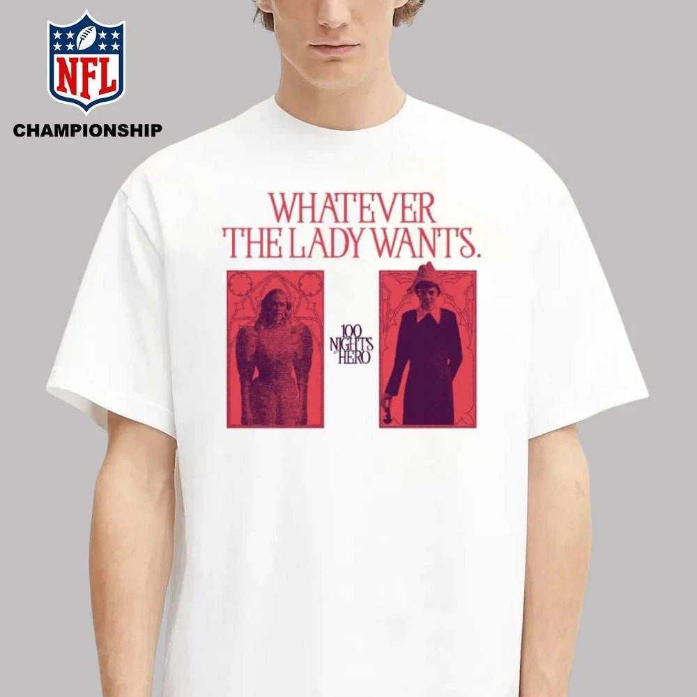 WHATEVER THE LADY WANTS 100 NIGHTS OF HERO Shirt