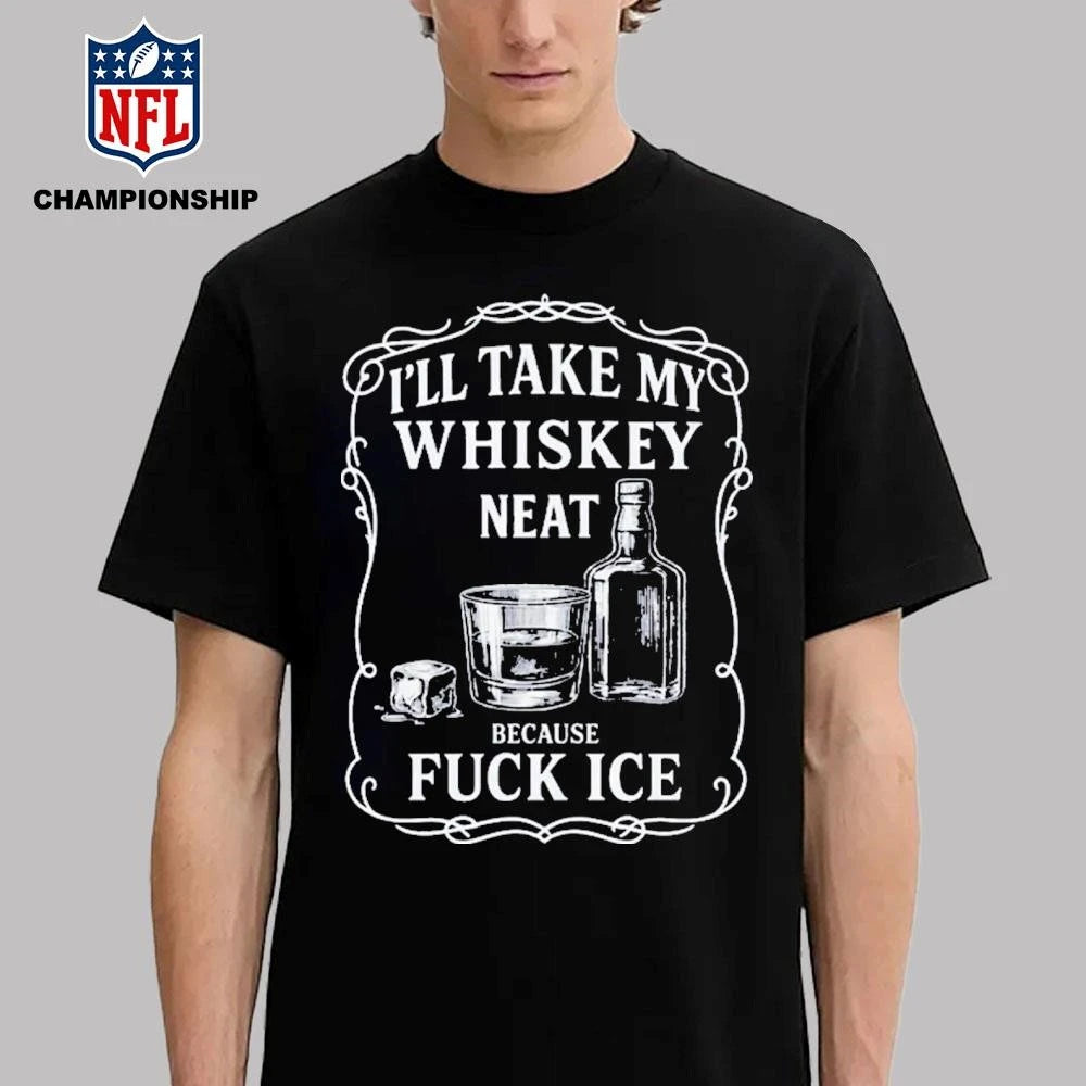 Whiskey Neat FUCK ICE Shirt