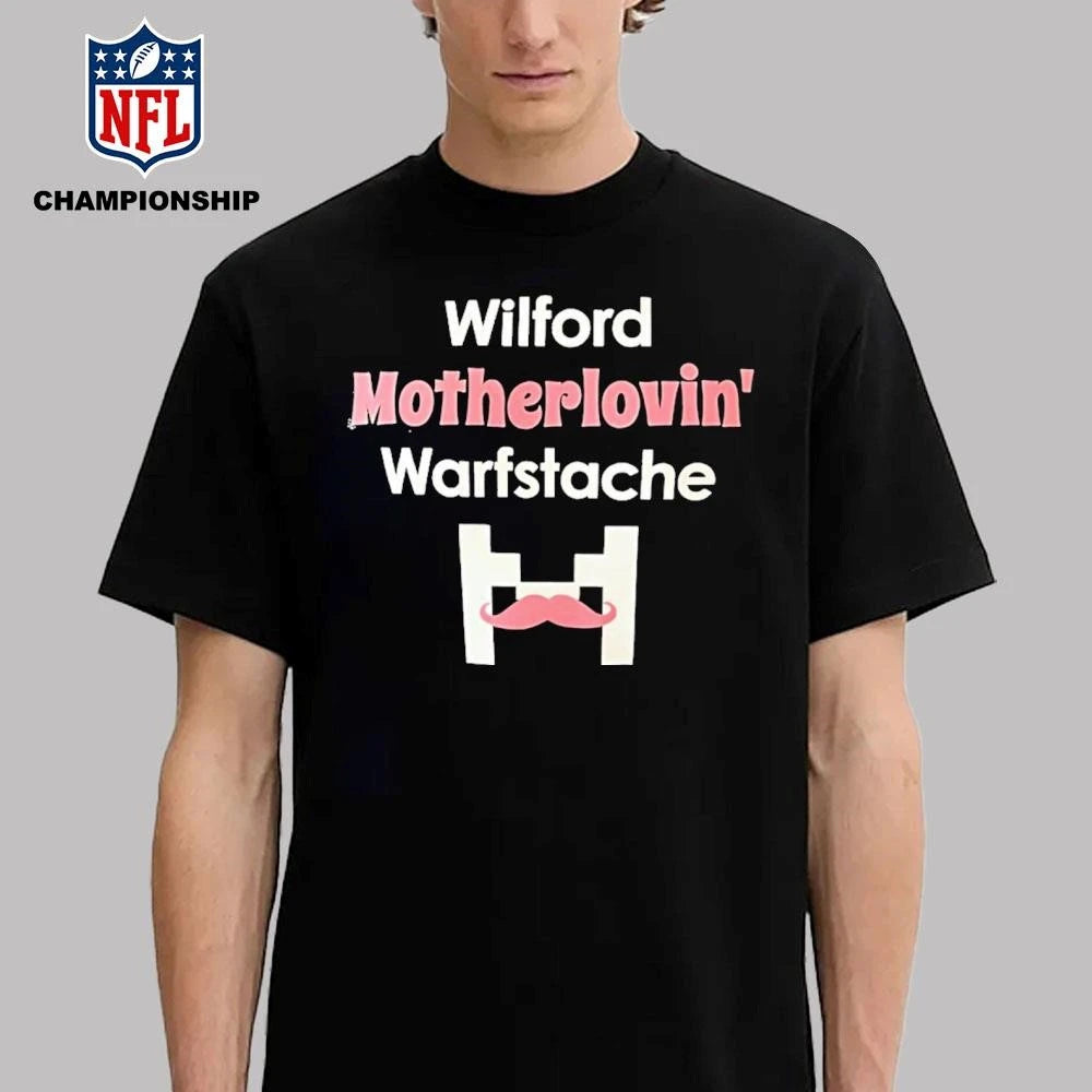 Wilford Motherlovin Warfstache Shirt