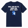 Win Lose Or Tie Duke Fan Until I Die Shirt