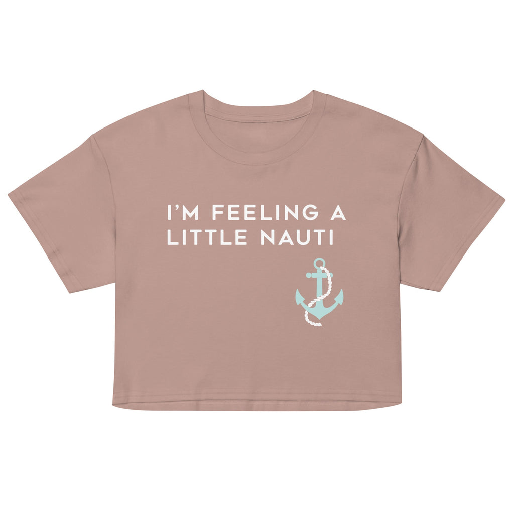I'm Feeling A Little Nauti Women's Crop Tee