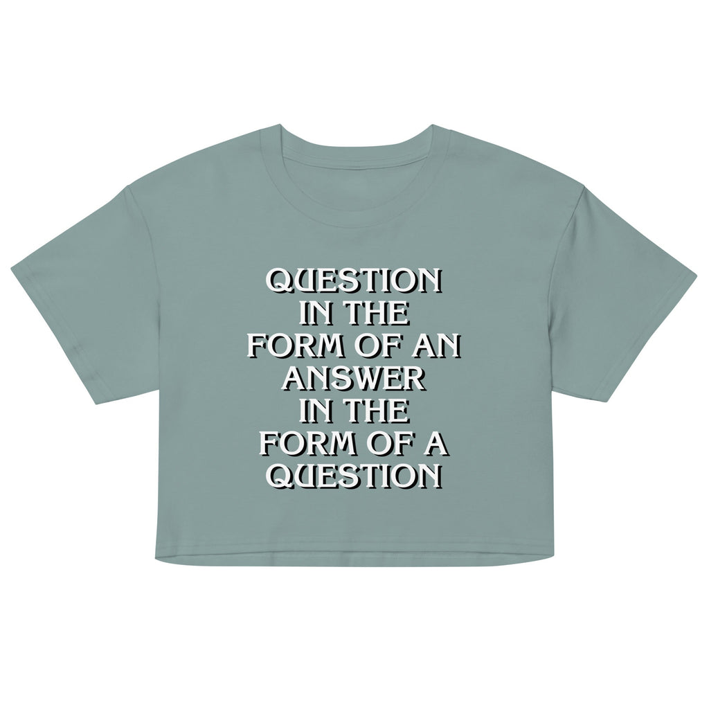 Question In The Form Of An Answer Women's Crop Tee