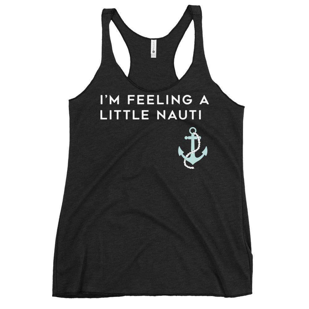 I'm Feeling A Little Nauti Women's Racerback Tank