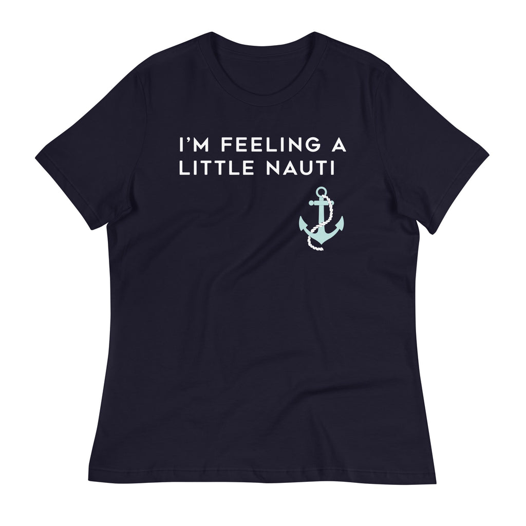I'm Feeling A Little Nauti Women's Signature Tee