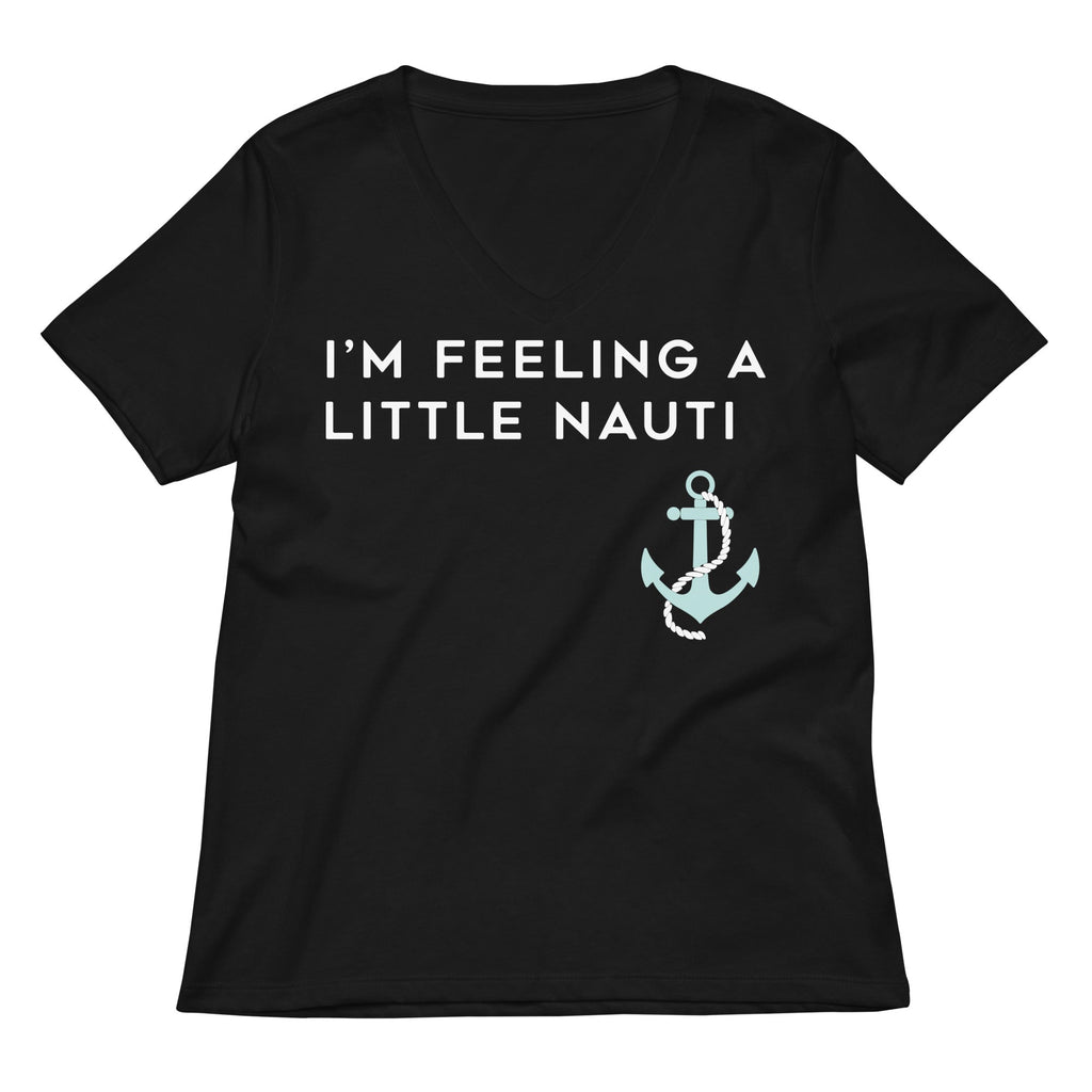 I'm Feeling A Little Nauti Women's V-Neck Tee