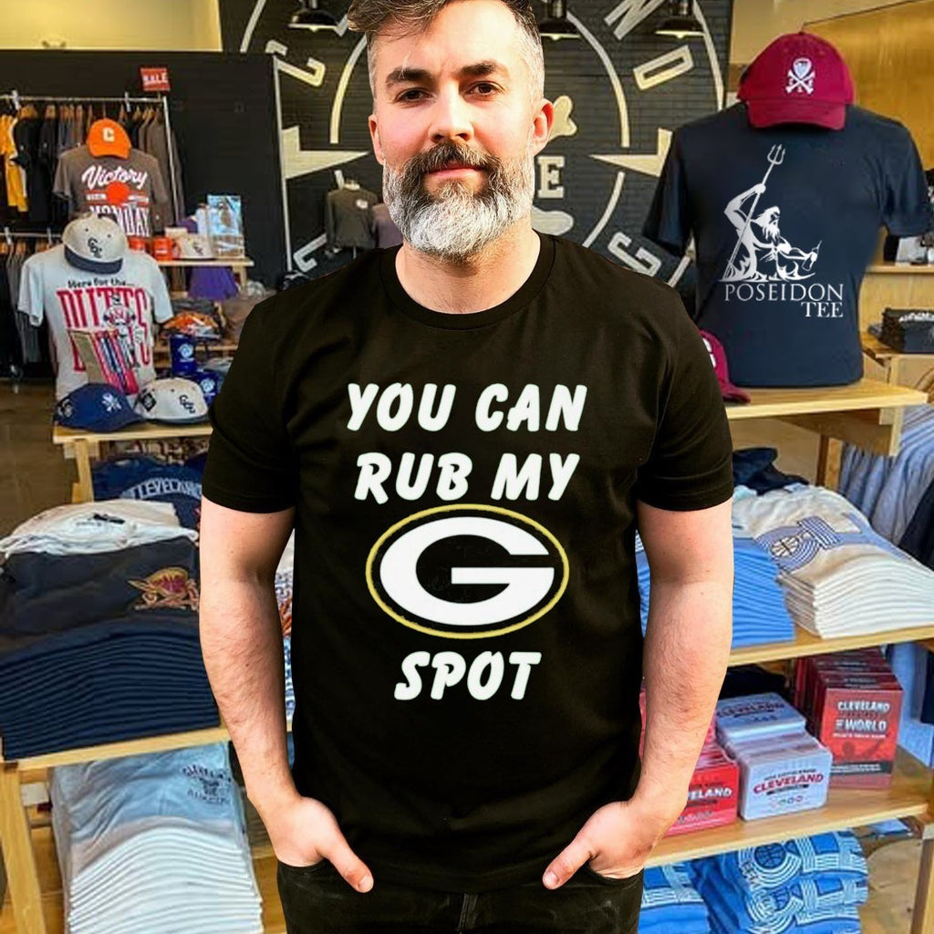 You Can Rub My Spot Green Bay Packers T-shirt