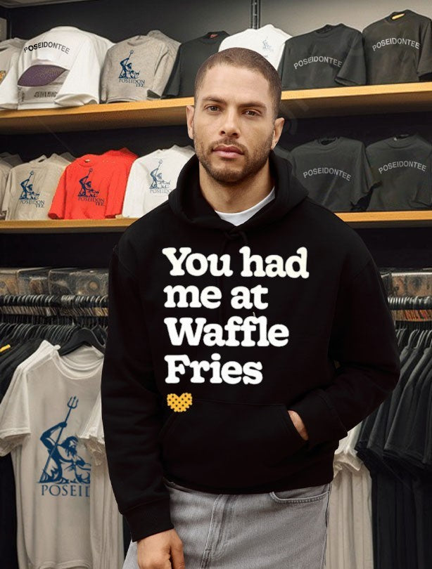 You Had Me At Waffle Fries T-shirt