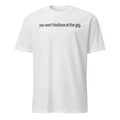 You Won’t Find Love at the Gig Shirt