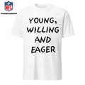 Young Willing and Eager Funny Shirt