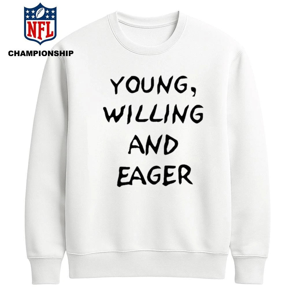 Young Willing and Eager Funny Shirt