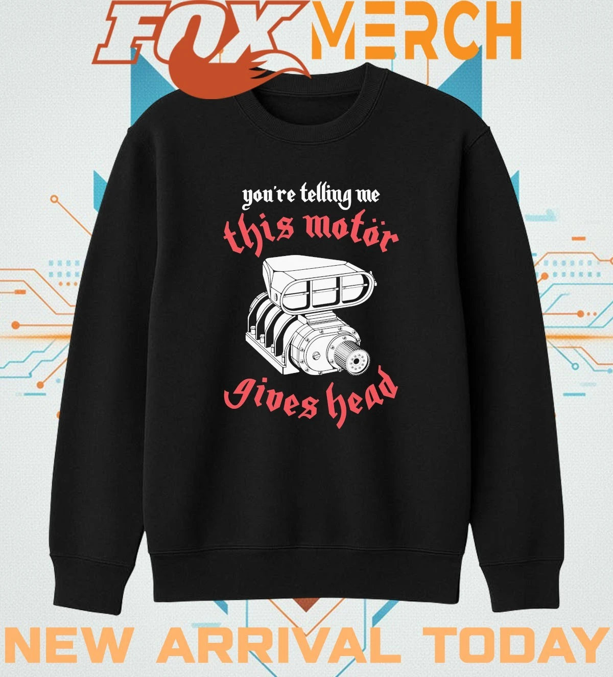 You’re telling Me this motor gives head t-shirt